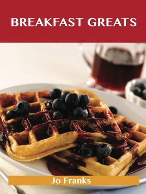 cover image of Breakfast Greats: Delicious Breakfast Recipes, The Top 90 Breakfast Recipes